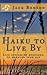 Haiku to Live By: Life Affi...