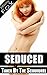 Seduced - Taken By The Scoundrel: A Taboo Quickie