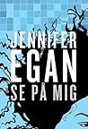 Se på mig by Jennifer Egan