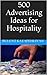 500 Advertising Ideas for Hospitality
