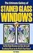 The Ultimate Gallery of Stained Glass Windows (Vol 5) - How Decorators use Glass Art to Add Breathtaking Beauty into the World's Finest Homes