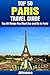 Top 50 Things to See and Do in Paris - Top 50 Paris Travel Guide (Europe Travel Series Book 2)