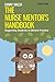 EBOOK: The Nurse Mentor's Handbook: Supporting Students in Clinical Practice (UK Higher Education OUP Humanities & Social Sciences Health & Social Welfare)