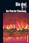 Die drei ??? Feuermond Teil 2: Der Pfad der Täuschung (drei Fragezeichen)