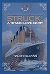 Struck! A Titanic Love Story Struck! A Titanic Love Story