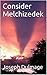 Consider Melchizedek