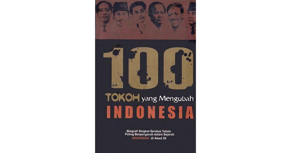 100 Tokoh Yang Mengubah Indonesia By Tim Narasi