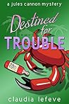 Destined for Trouble