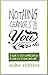 Nothing Changes Until You Do: A Guide to Self-Compassion and Getting Out of Your Own Way