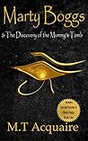 Marty Boggs & The Discovery of the Mummy's Tomb Book 0.5 by M.T. Acquaire