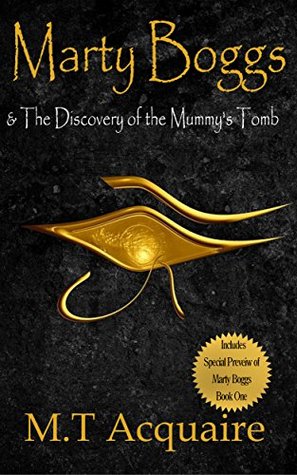 Marty Boggs & The Discovery of the Mummy's Tomb Book 0.5