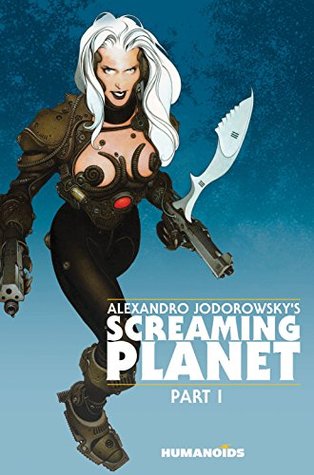 Alexandro Jodorowsky's Screaming Planet Vol. 1 (Kindle Edition)
