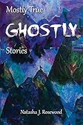 Mostly True Ghostly Stories