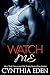 Watch Me by Cynthia Eden