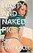 NASTY AND NAKED PICS 31: SEX
