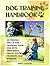 Dog Training Handbook: 25 Proven Skills For Training Your Dog With Obedience, Crate, Potty Training And Barking (Dog Training, Dog Training Guide, Dog Behavior)
