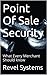 Point Of Sale Security: What Every Merchant Should know