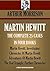 MARTIN HEWITT: THE COMPLETE 25 CASES IN FOUR BOOKS. Martin Hewitt, Investigator; Chronicles Of Martin Hewitt; Adventures Of Martin Hewitt; The Red Triangle: ... (Timeless Wisdom Collection Book 4140)