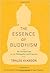 The Essence of Buddhism by Traleg Kyabgon