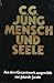 C. G. Jung Mensch und Seele