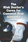 The Risk Doctor's Cures for Common Risk Ailments