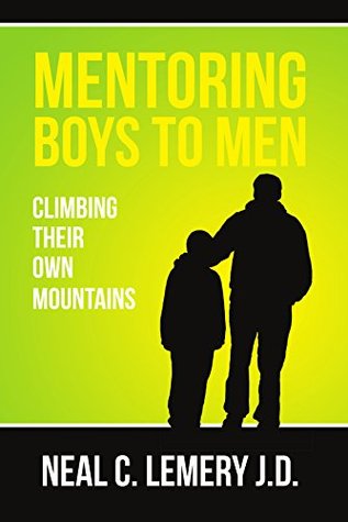Mentoring Boys to Men:: Climbing Their Own Mountains (Kindle Edition)