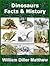 Dinosaurs (Illustrated) Facts and History & Annotated Biography of William Diller Matthew (Dinosaurs Children Book Book 1)