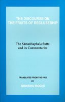 Discourse on the Fruits of Recluseship: Samannaphala Sutta and Its Commentaries (Paperback)