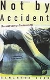 Not By Accident: Reconstructing a Careless Life