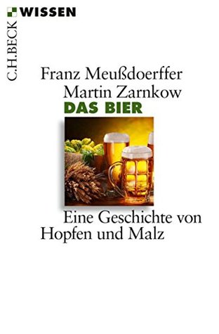 Das Bier: Eine Geschichte von Hopfen und Malz (Beck'sche Reihe 2792) (German Edition)