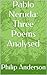 Pablo Neruda: Three Poems A...