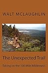 The Unexpected Trail: Taking on the 100 Mile Wilderness The Unexpected Trail: Taking on the 100 Mile Wilderness