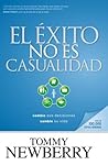 El éxito no es casualidad: Cambie sus decisiones; cambie su vida (Spanish Edition)