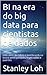 BI na era do big data para cientistas de dados: indo além de cubos e dashboards na busca pelos porquês, explicações e padrões (Portuguese Edition)