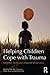 Helping Children Cope with Trauma: Individual, family and community perspectives