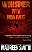 Whisper My Name by Maureen Smith