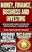 Money, Finance, Business and Investing: Beginners Basic Guide to Investments - Boxed Set