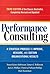Performance Consulting: A Strategic Process to Improve, Measure, and Sustain Organizational Results