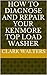 How to Diagnose and repair your Kenmore Top Load Washer