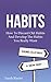 Habits: Easy And Powerful Ways To Create Positive Habits Fast