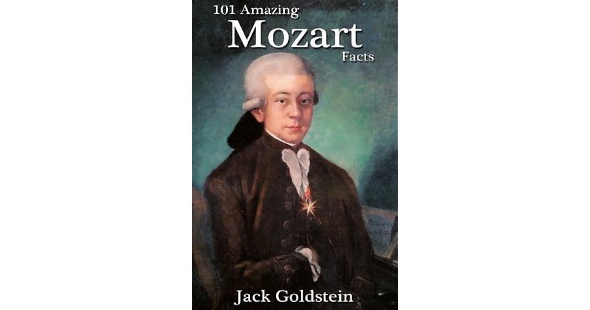 101 Amazing Mozart Facts by Jack Goldstein