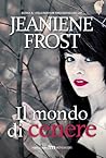 Il mondo di cenere by Jeaniene Frost
