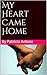 My Heart Came Home: By Patr...