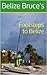 Belize Bruce's Footsteps to Belize by Bruce Carroll