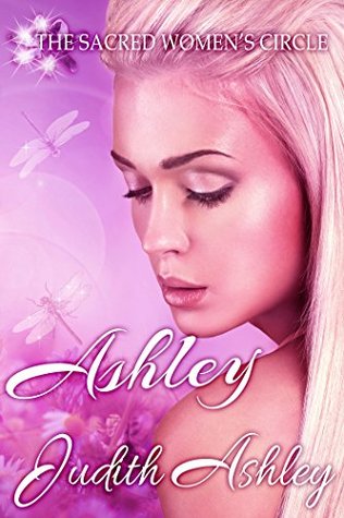Ashley: Dragonflies and Dreams (The Sacred Women's Circle #4)