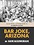 Bar Joke, Arizona (Electric...