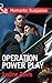 Operation Power Play (Cutter's Code, Book 5) (Mills & Boon Romantic Suspense)