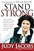 Stand Strong: How to Become Confident in Your Calling, Achieve Strength Through Your Trials, and Prevail Against All Odds
