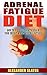 Adrenal Fatigue Diet: How t...
