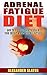 Adrenal Fatigue Diet by Alexander Slater